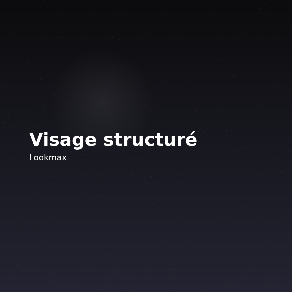 Visage-structuré Lookmax