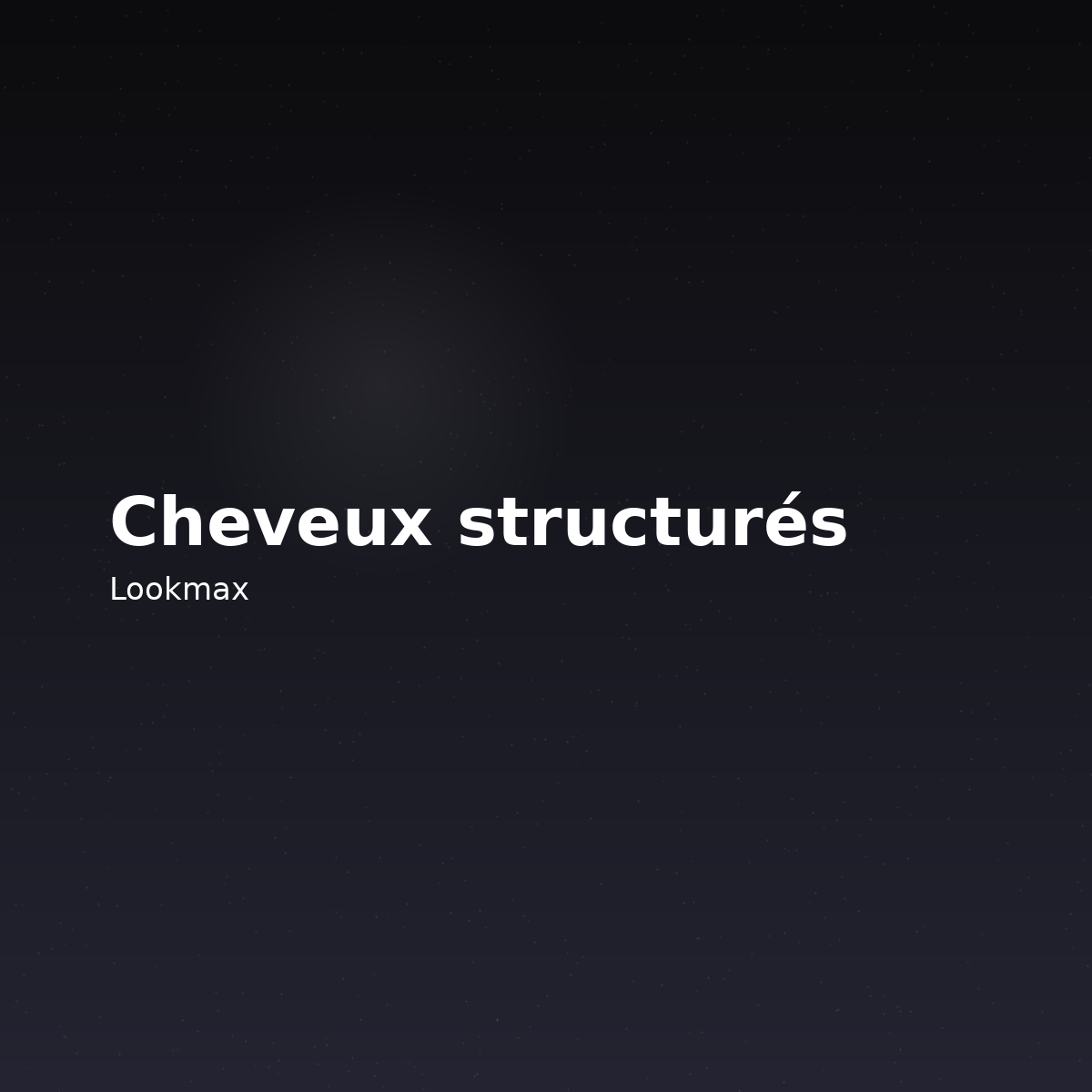 Cheveux-structurés Lookmax